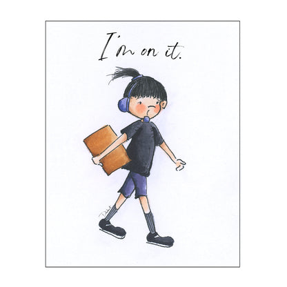I'm On It (Little Print)