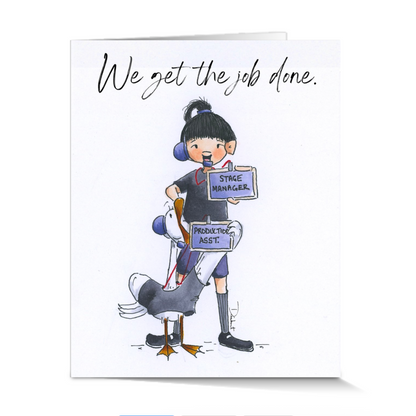 Sherry the Stage Manager and Sally her Production Assistant hold out their ID badges and the caption reads "We get the job done." A perfect theater gift for any theater lover.