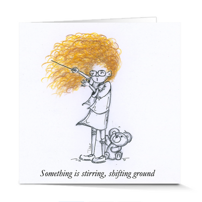 Illustration of a little theatre kid holding a baton as a wand next to a teddy bear with text 'Something is stirring, shifting ground' on a white background.